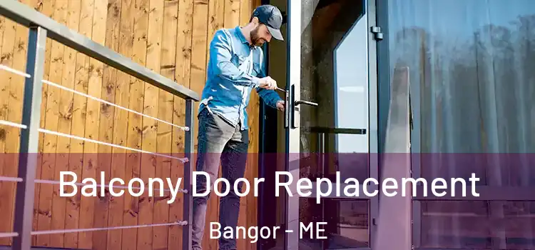  Balcony Door Replacement Bangor - ME