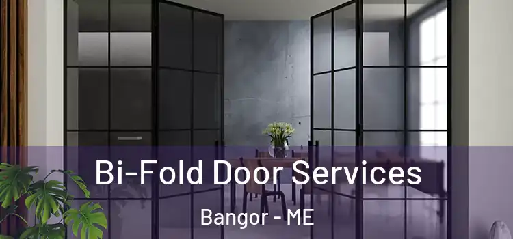 Bi-Fold Door Services Bangor - ME