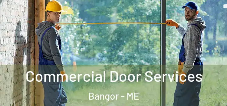 Commercial Door Services Bangor - ME