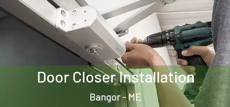 Door Closer Installation Bangor - ME