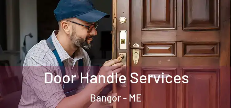 Door Handle Services Bangor - ME