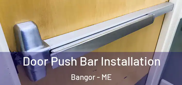 Door Push Bar Installation Bangor - ME