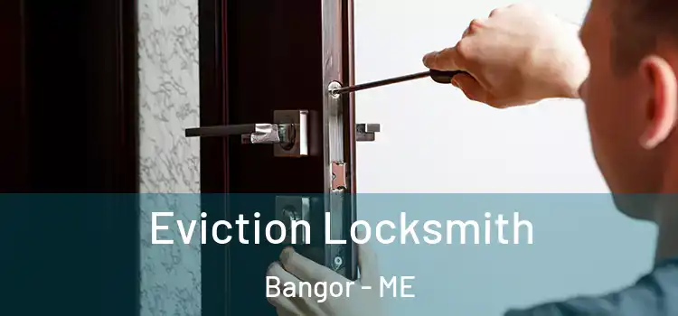  Eviction Locksmith Bangor - ME