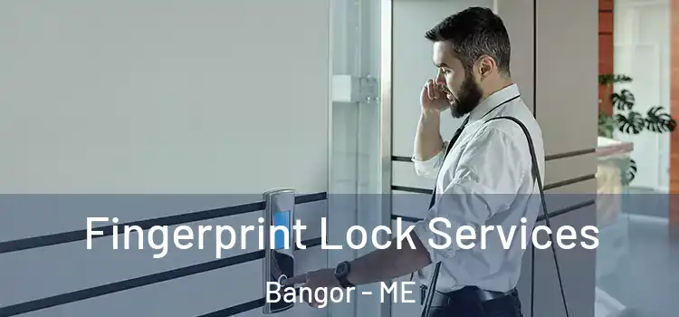 Fingerprint Lock Services Bangor - ME