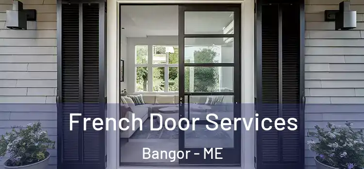 French Door Services Bangor - ME