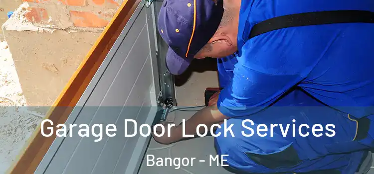Garage Door Lock Services Bangor - ME