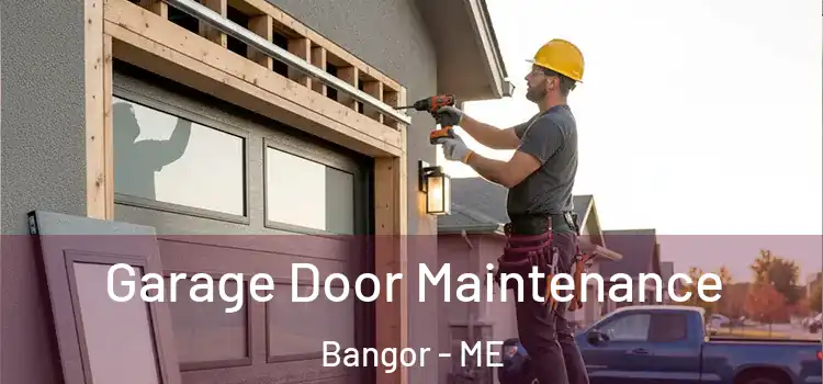 Garage Door Maintenance Bangor - ME