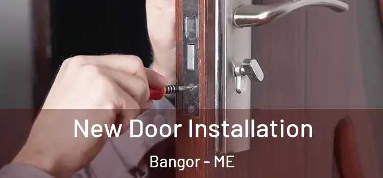  New Door Installation Bangor - ME