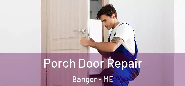  Porch Door Repair Bangor - ME