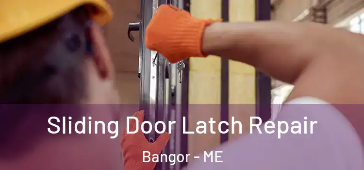 Sliding Door Latch Repair Bangor - ME