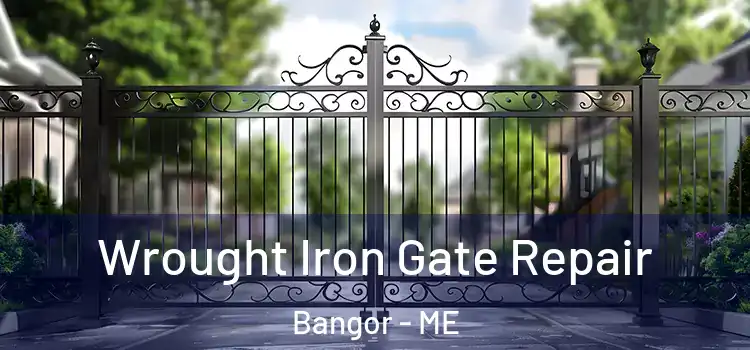 Wrought Iron Gate Repair Bangor - ME
